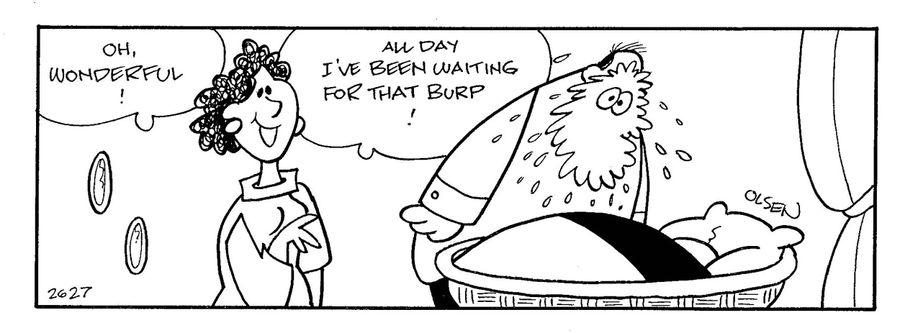'Oh, wonderful! All day I've been waiting for that burp!'