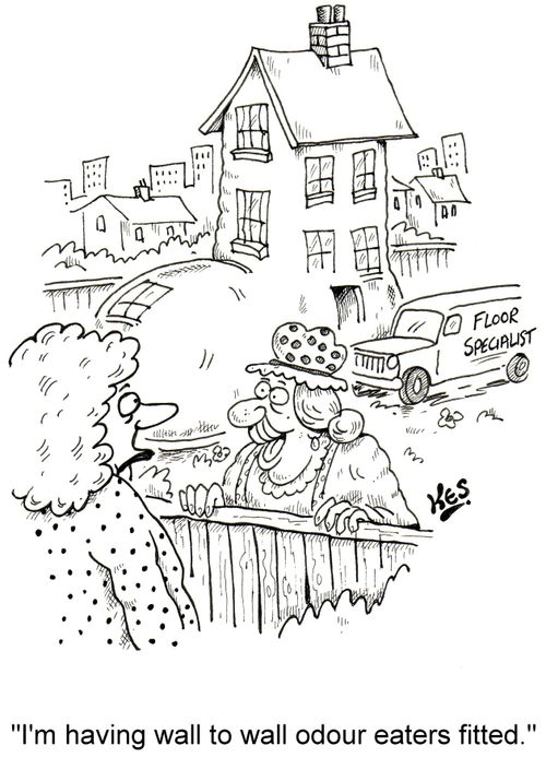 'I'm having wall to wall odour eaters fitted.'