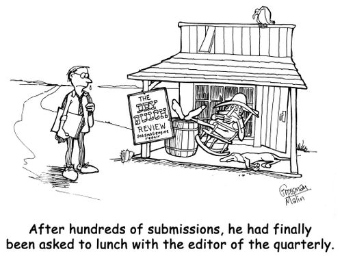 After hundreds of submissions, he had finally been asked to lunch with the editor of the quarterly.