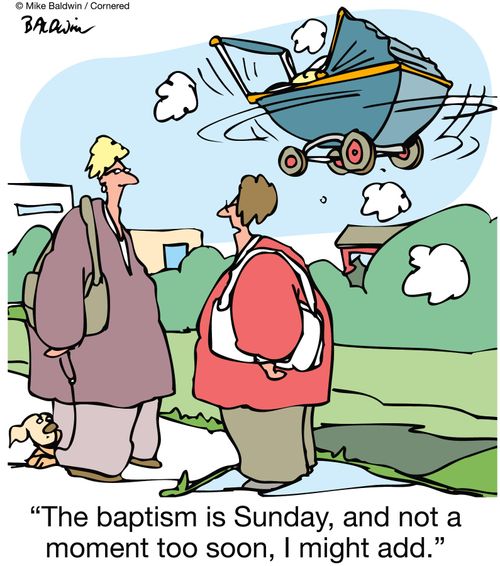 "The baptism is Sunday, and not a moment too soon, I might add."