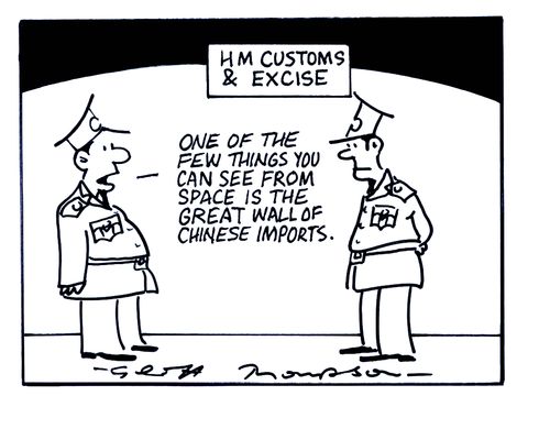 HM Customs and Excise - 'One of the few things you can see from space is the great wall of Chinese imports.'