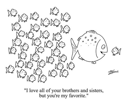 'I love all of your brothers and sisters, but you're my favorite.'