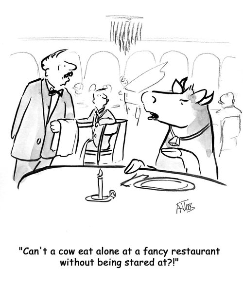 'Can't a cow eat alone at a fancy restaurant without being stared at?'