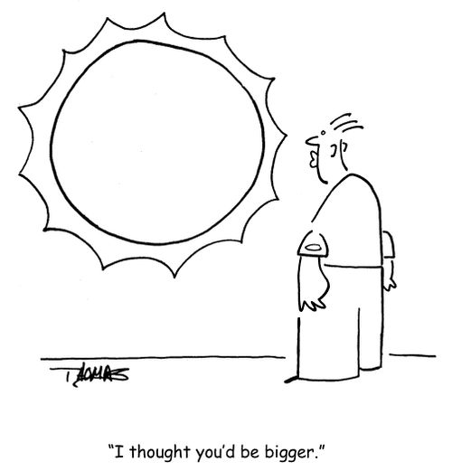 Guy talking to the sun.  He says 'I thought you'd be bigger.'