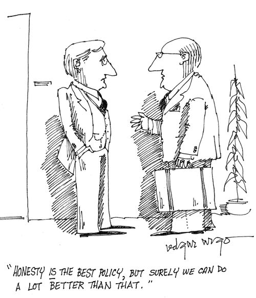 'Honesty is the best policy, but surely we can do a lot better than that.'