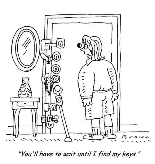 'You'll have to wait until I find my keys.'