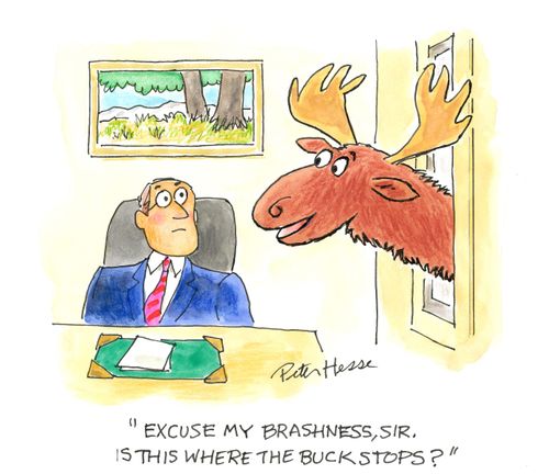 'Excuse my brashness, Sir. Is this where the buck stops?'