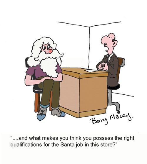 '...and what makes you think you possess the right qualifications for the Santa job in this store?'