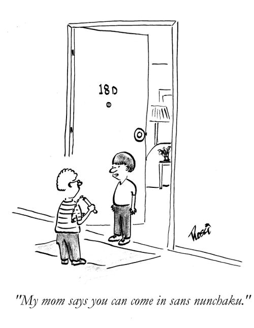 'My mom says you can come in sans nanchaku.'