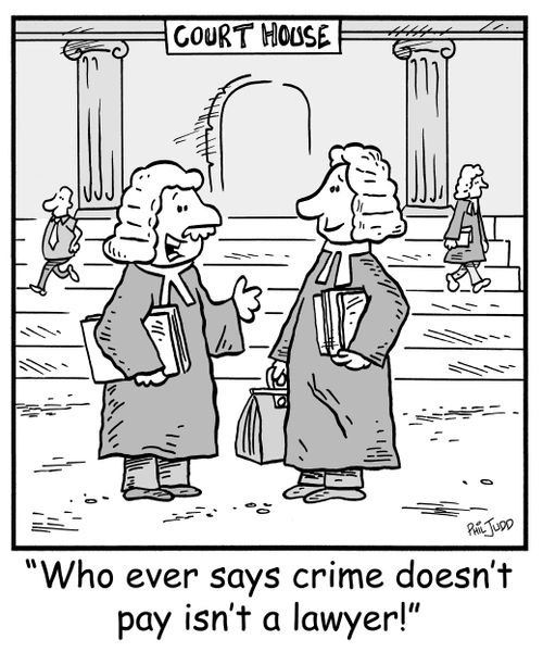 'Who ever says crime doesn't pay isn't a lawyer!'