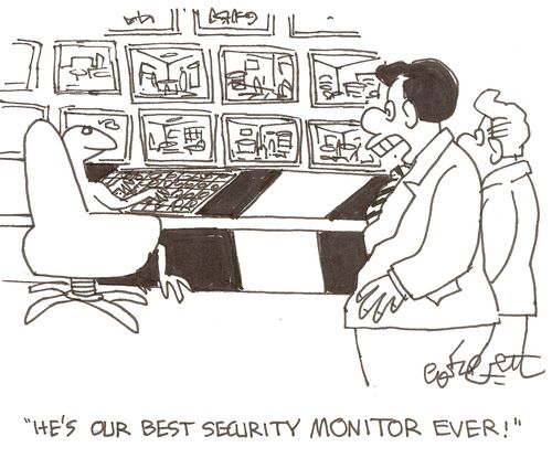 'He's our best security monitor ever!'