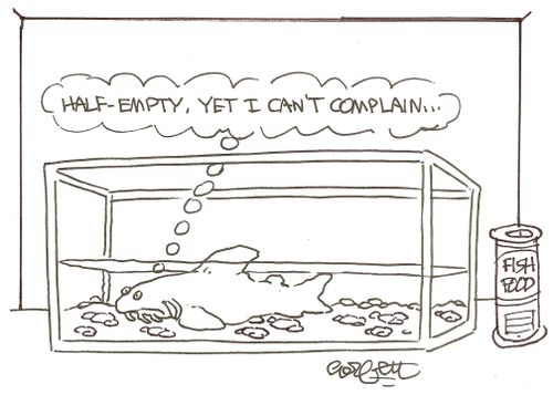 'Half-empty, yet I can't complain...'
