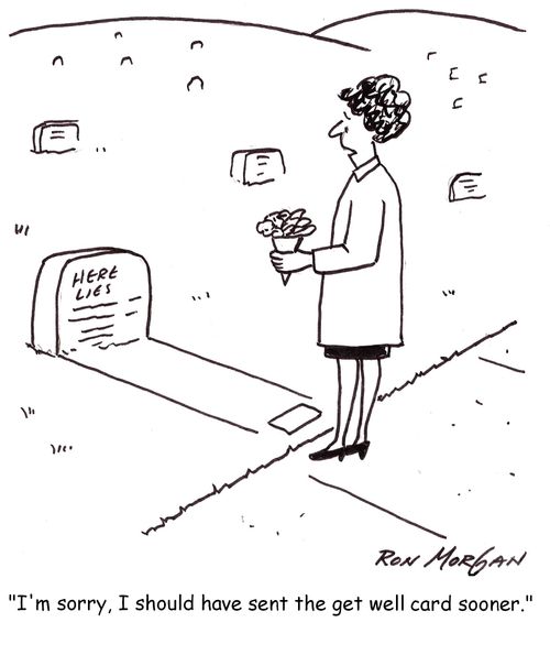 'I'm sorry, I should have sent the get well card sooner.'