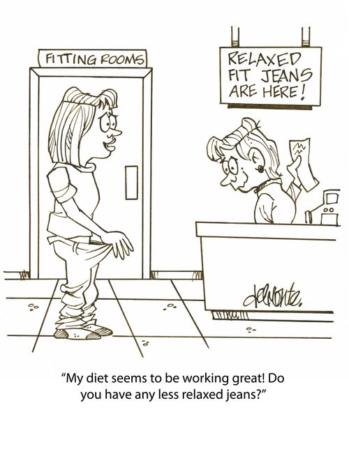'My diet seems to be working great! Do you have any less relaxed jeans?'