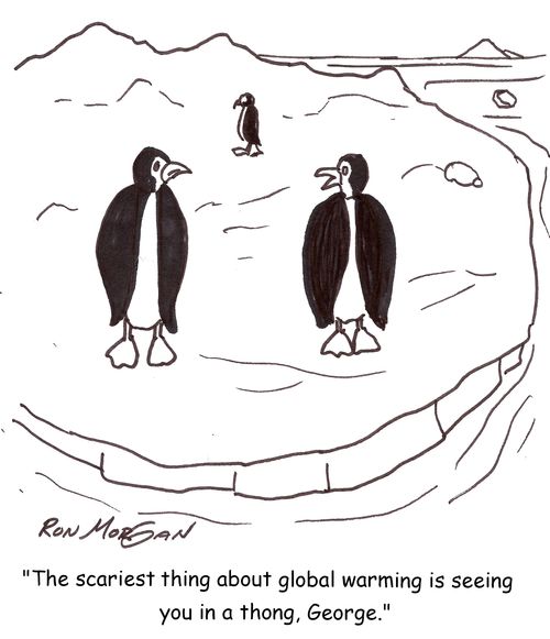 'The scariest thing about global warming is seeing you in a thong, George.'