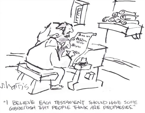 'I believe each testament should have some gibberish that people think are prophesies.'