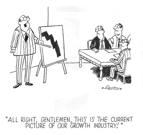 'All right, gentlemen, this is the current picture of our growth industry!' 