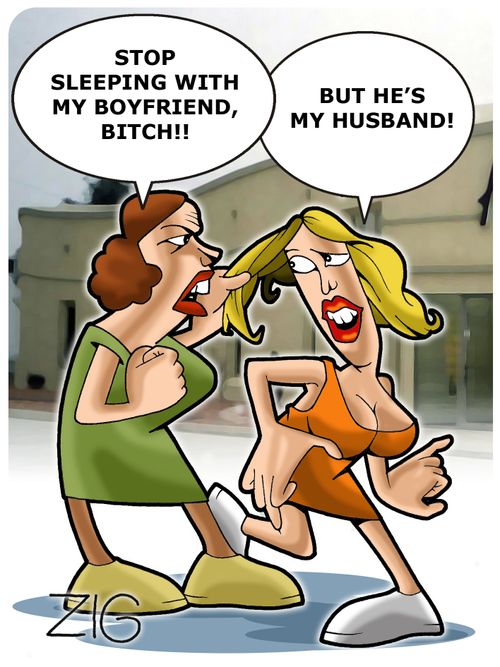'Stop sleeping with my boyfriend, bitch'  'But he's my husband!'