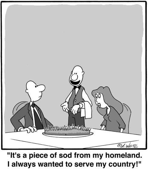 'It's a piece of sod from my homeland. I always wanted to serve my country!'