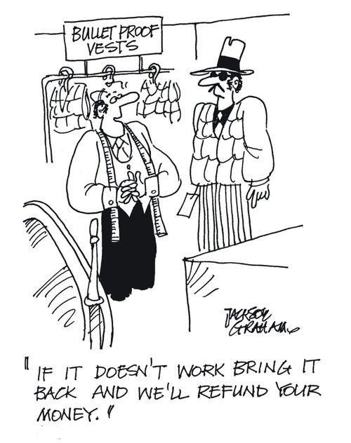 "If it doesn't work bring it back and we'll refund your money."