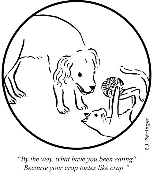 'Byt the way, what have you been eating? Because your crap tastes like crap!'