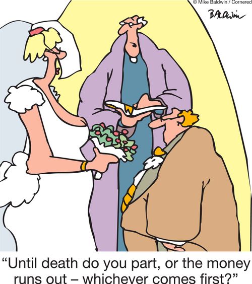 'Until death do you part, or the money runs out - whichever comes first?'