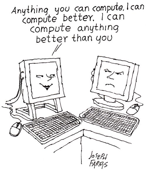 'Anything you can compute I can compute better. I can compute anything better than you.'