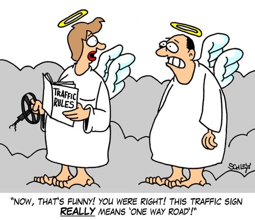 'Now, that's funny! You were right! This traffic sign REALLY means 'One Way Road'!'
