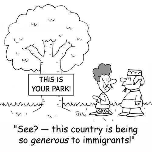 THIS IS YOUR PARK, 'See? - this country is being so GENEROUS to immigrants!'