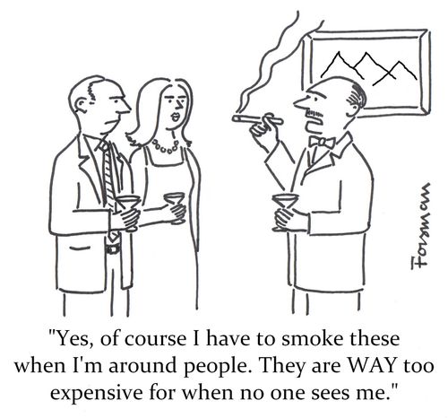 'Yes, of course I have to smoke these when I'm around people. They are WAY too expensive for when no one sees me.'