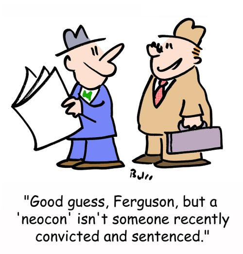 'Good guess, Ferguson, but a 'neocon' isn't someone recently convicted and sentenced.'