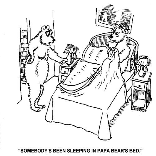 'Somebody's been sleeping in Papa Bear's bed.'