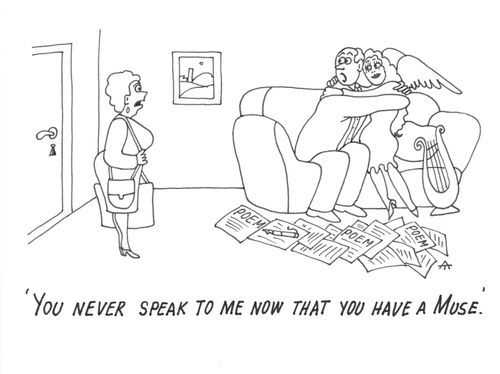 'You never speak to me now that you have a muse.'