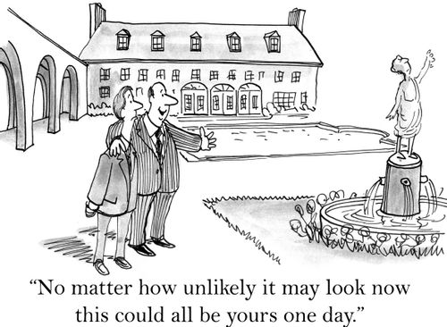 'No matter how unlikely it may look now this could all be yours one day.'