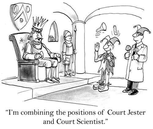 'I'm combining the positions of Court Jester and Court Scientist.'
