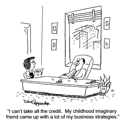 'I can't take all the credit. My childhood imaginary friend came up with a lot of my business strategies.'