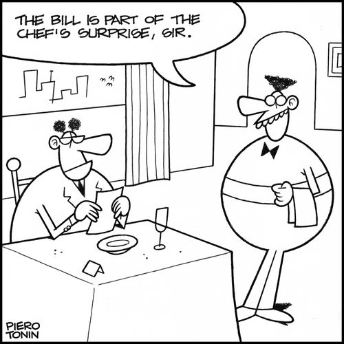 'The bill is part of the chef's surprise, sir.'