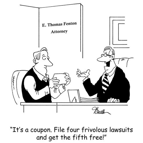 'It's a coupon. File four frivolous lawsuits and get the fifth free!'