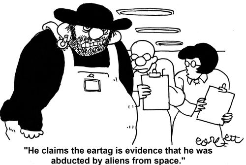'He claims the eartag is evidence that he was abducted by aliens from space.'      