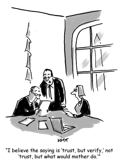'I believe the saying is 'trust but verify,' not 'trust, but what would mother do'.'