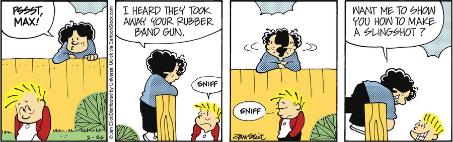 'I heard they took away your rubber band gun. . . want me to show you how to make a slingshot?'