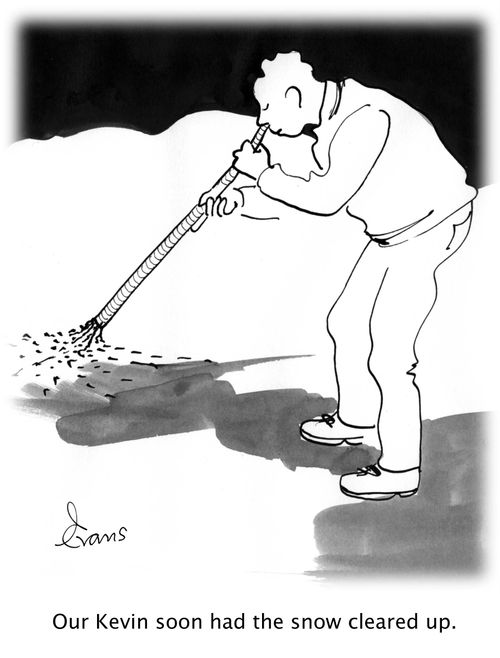 'Our Kevin soon had the snow cleared up.' 