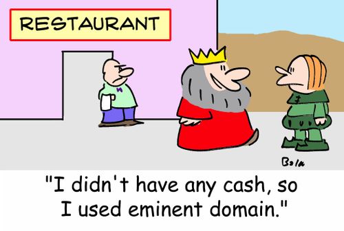 'I didn't have any cash, so I used eminent domain.'