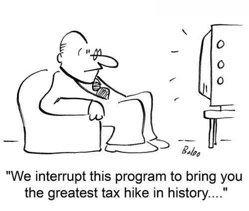 'We interrupt this program to bring you the greatest tax hike in history....'