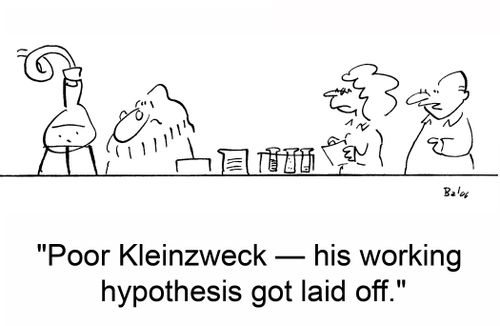 'Poor Kleinzweck -- his working hypothesis got laid off.'