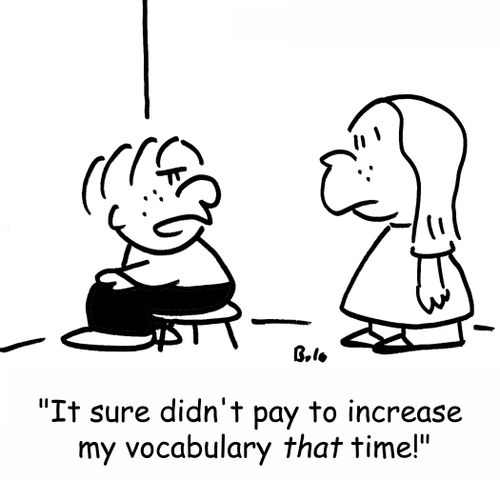 'It sure didn't pay to increase my vocabulary that time!'