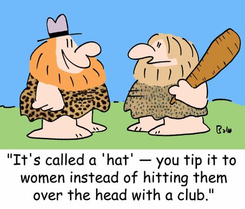 'It's called a 'hat' -- you tip it to women instead of hitting them over the head with a club.'
