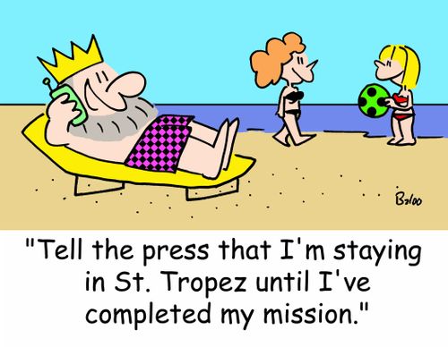 'Tell the press that I'm staying in St. Tropez until I've completed my mission.'