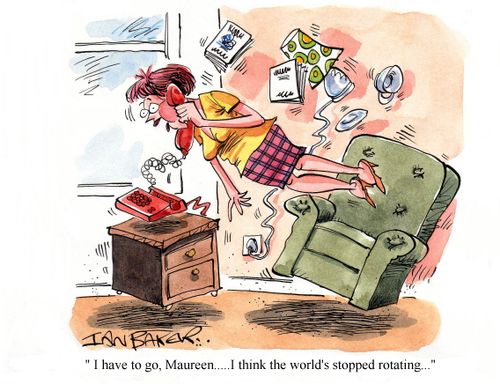 'I have to go, Maureen...I think the world's stopped rotating...'