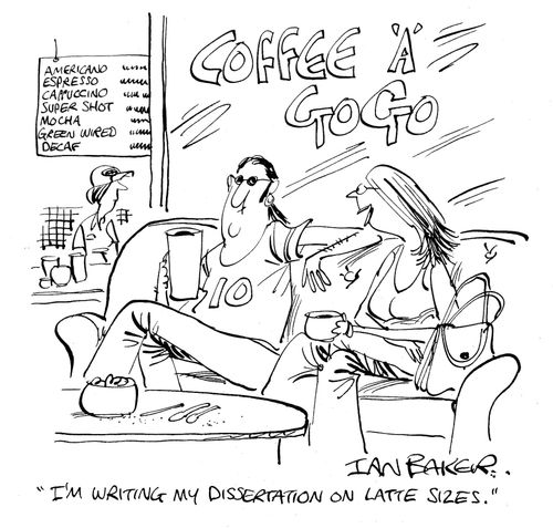 'I'm writing my dissertation on Latte Sizes.'